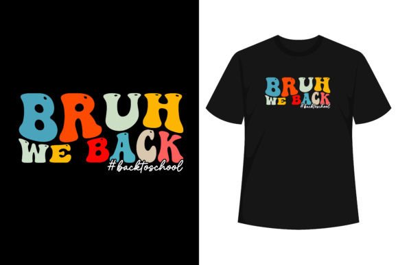 Bruh We Back Back to School Groovy Back Graphics