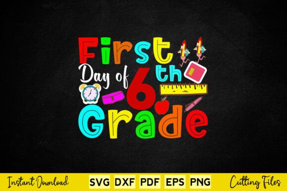 First Day of 6th Grade Back to School Graphics for Crafts